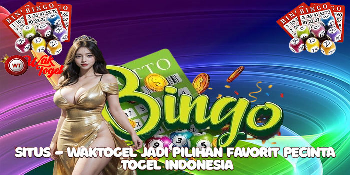 Situs – Waktogel Jadi Pilihan Favorit Pecinta Togel Indonesia