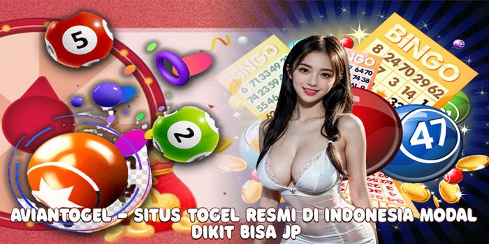 Aviantogel - Situs Togel Resmi di Indonesia Modal Dikit Bisa JP