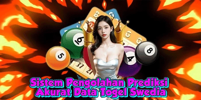 Sistem Pengolahan Prediksi Akurat Data Togel Swedia